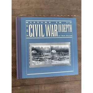 The Civil War in Depth History in 3-D Bob Zeller HC 1997 w/ Glasses Complete